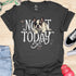 Not today - V4 - Bored Whimsical T-Shirt
